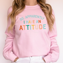 Load image into Gallery viewer, So Apparently I Have An Attitude