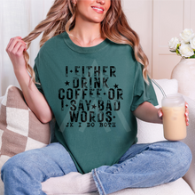 Load image into Gallery viewer, I Either Drink Coffee