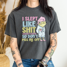 Load image into Gallery viewer, I Slept Like Shit