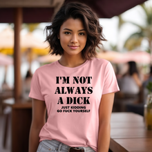 Load image into Gallery viewer, I'm Not Always A D*** Distressed