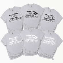 Load image into Gallery viewer, Make Me Look Retired *UNSP EXCLUSIVE*