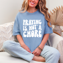 Load image into Gallery viewer, Praying Is Not A Chore