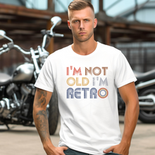 Load image into Gallery viewer, I'm Not Old I'm Retro