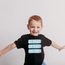 Load image into Gallery viewer, Be Brave Be Bold Be Kind