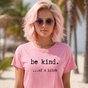 Be Kind of a B*tch