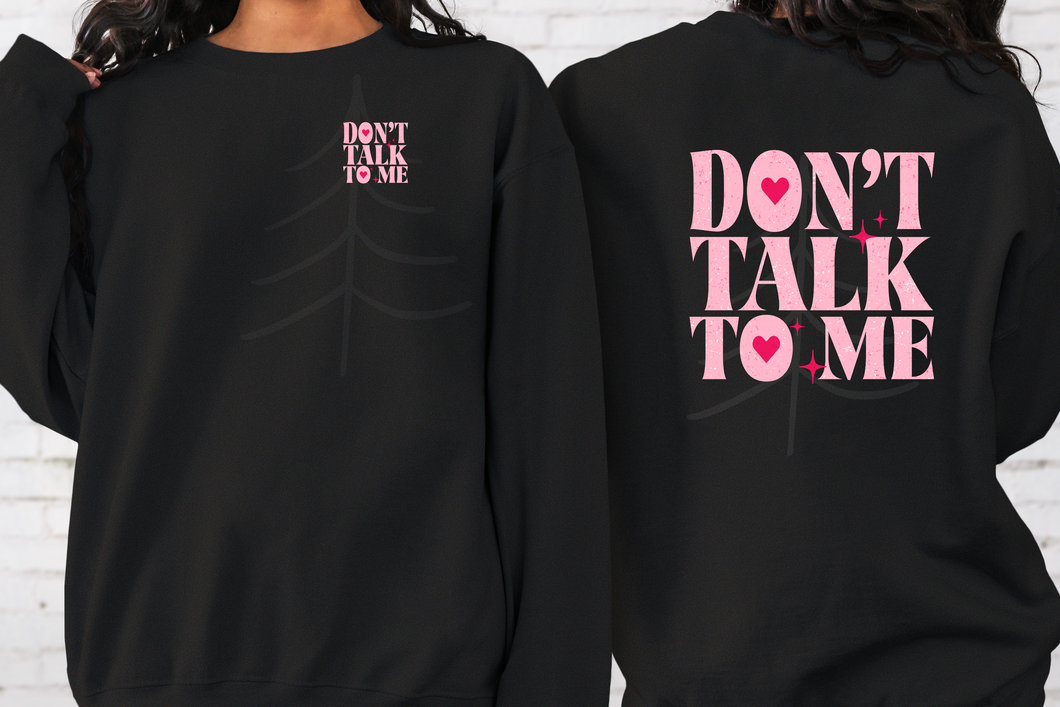 Don't Talk To Me (DTF/SUBLIMATION TRANSFER)