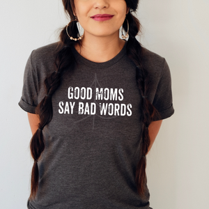 Good Moms Say Bad Words (DTF/SUBLIMATION TRANSFER)