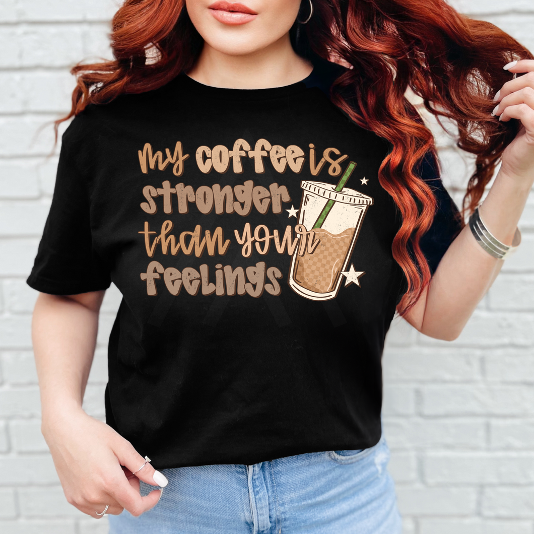 Coffee Stronger Than Your Feelings
