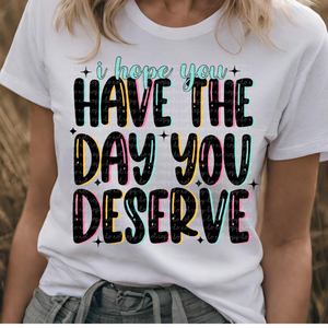 The Day You Deserve