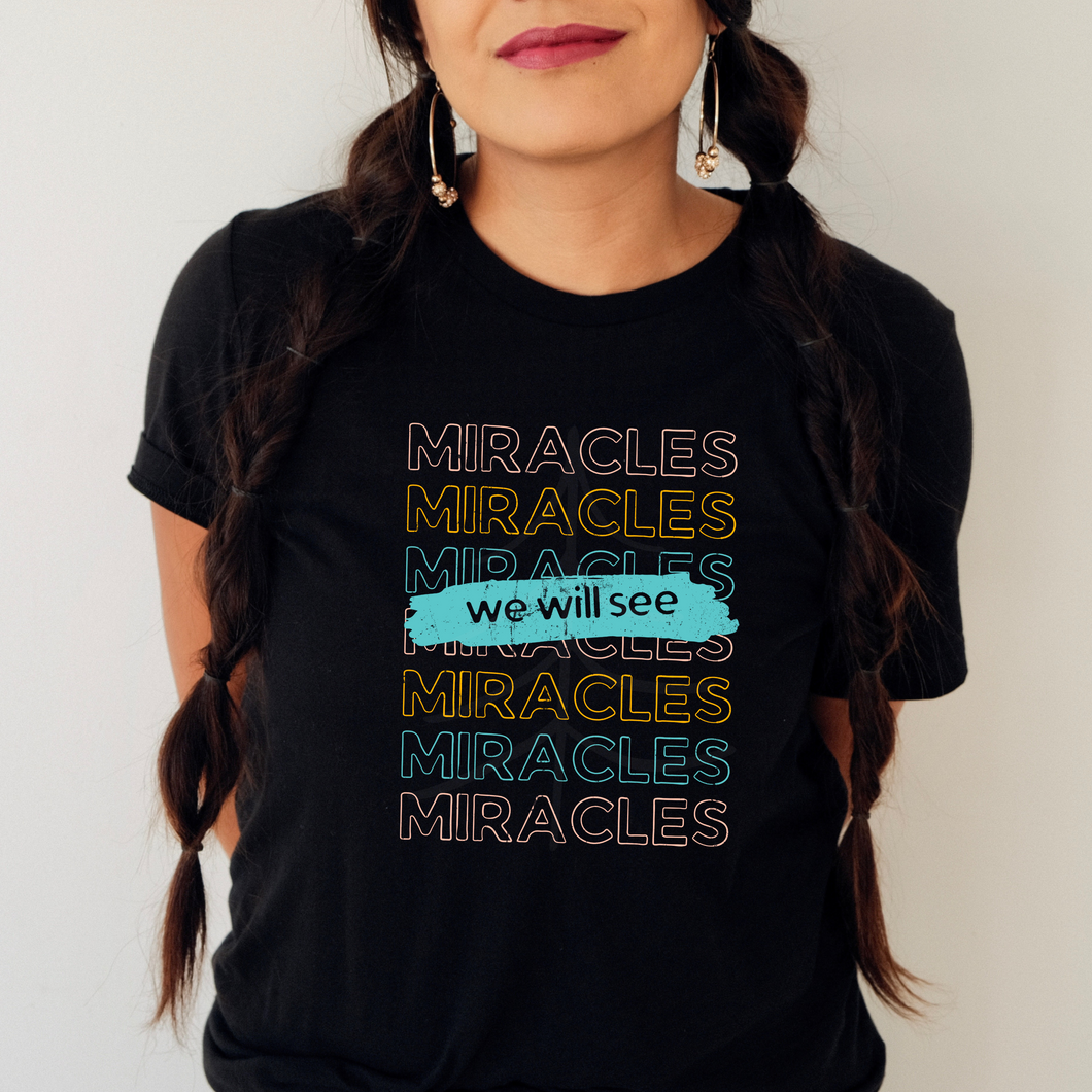 WE WILL SEE MIRACLES (DTF/SUBLIMATION TRANSFER)