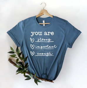 You Are Strong Important Enough (SCREEN PRINT)