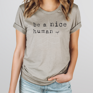 BE A NICE HUMAN (DTF/SUBLIMATION TRANSFER)