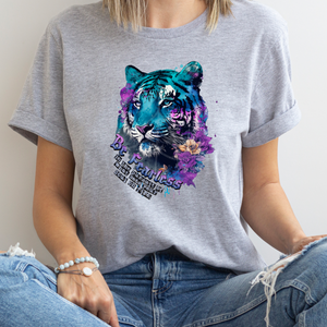 BE FEARLESS TIGER (DTF/SUBLIMATION TRANSFER)