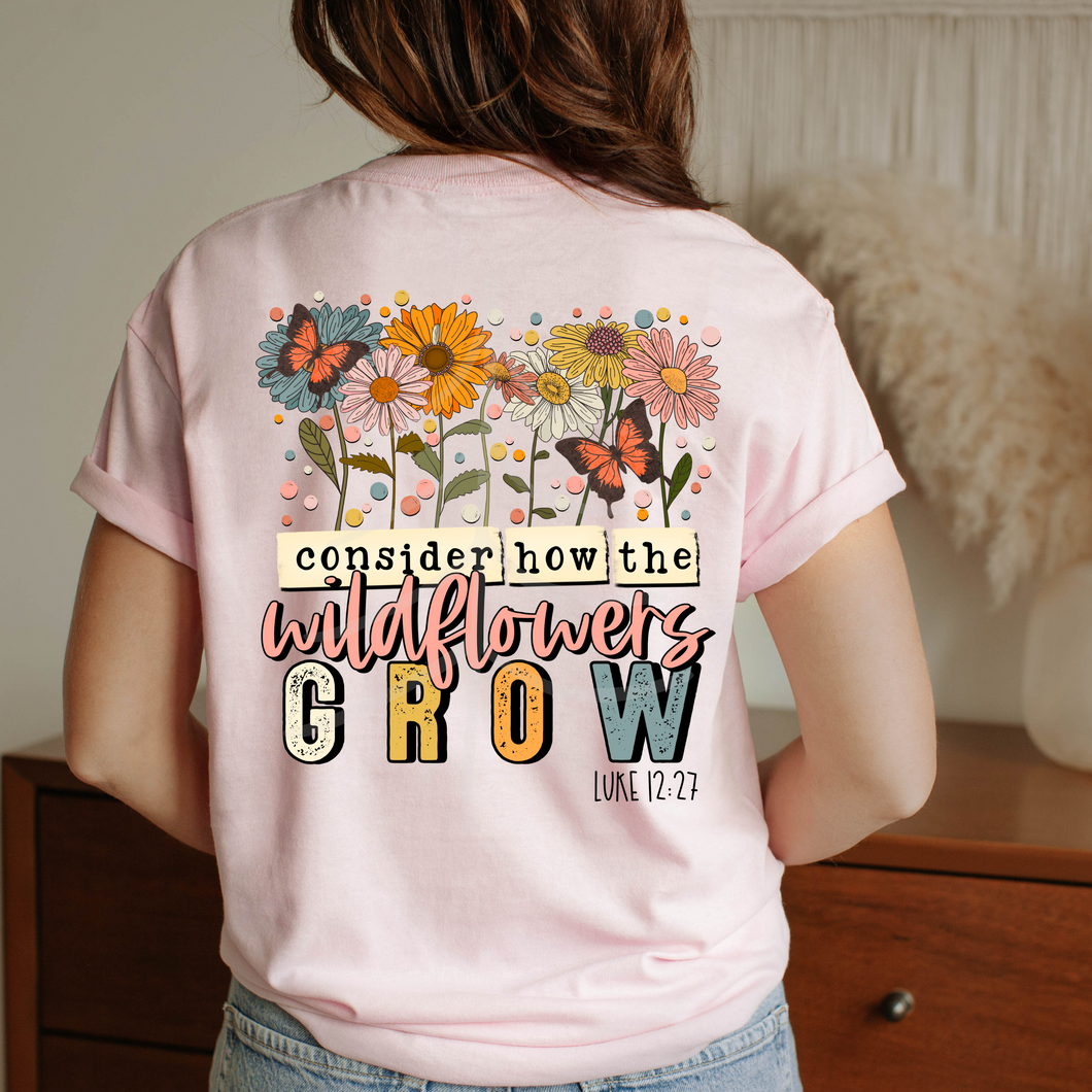 LUKE 12:27 CONSIDER HOW THE WILDFLOWERS GROW (DTF/SUBLIMATION TRANSFER)