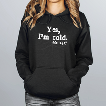 Load image into Gallery viewer, ***EXCLUSIVE*** Yes, I&#39;m Cold (DTF/SUBLIMATION TRANSFER)
