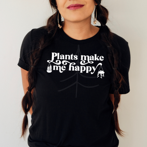PLANTS MAKE ME HAPPY (DTF/SUBLIMATION TRANSFER)