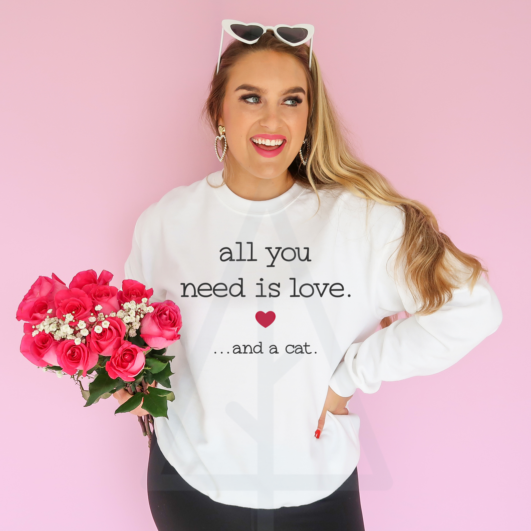 All You Need Is Love And A Cat  (DTF/SUBLIMATION TRANSFER)