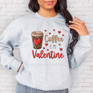 Coffee Is My Valentine (DTF/SUBLIMATION TRANSFER)