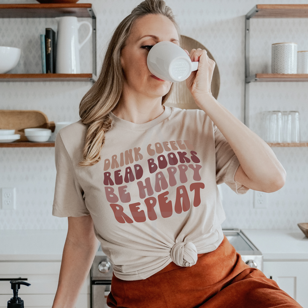 Drink Coffee Read Books Be Happy Repeat (DTF/SUBLIMATION TRANSFER)