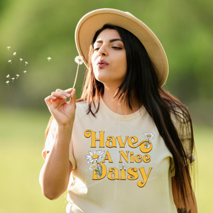 Have A Nice Daisy  (DTF/SUBLIMATION TRANSFER)