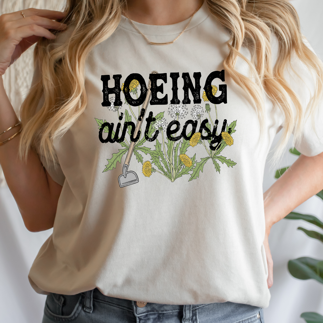 HOEING AIN'T EASY (DTF/SUBLIMATION TRANSFER)
