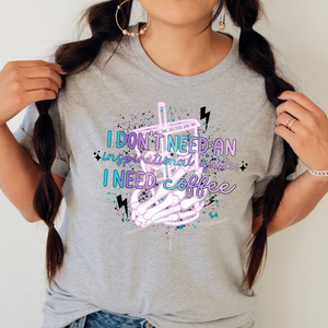 I DON'T NEED AN INSPIRATIONAL QUOTE (DTF/SUBLIMATION TRANSFER)