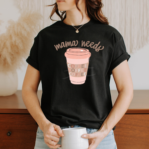 Mama Needs Coffee (DTF/SUBLIMATION TRANSFER)