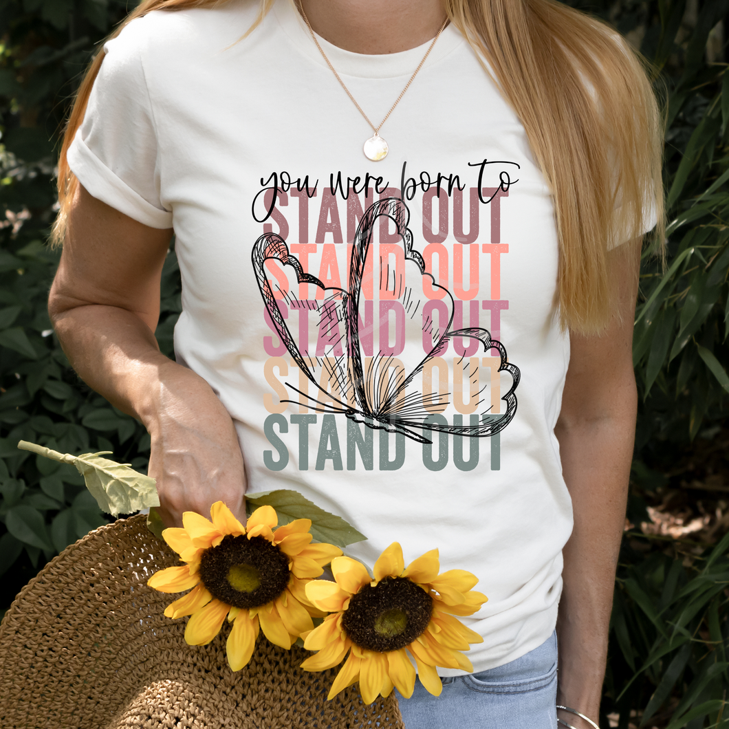 You Were Born To Stand Out (DTF/SUBLIMATION TRANSFER)